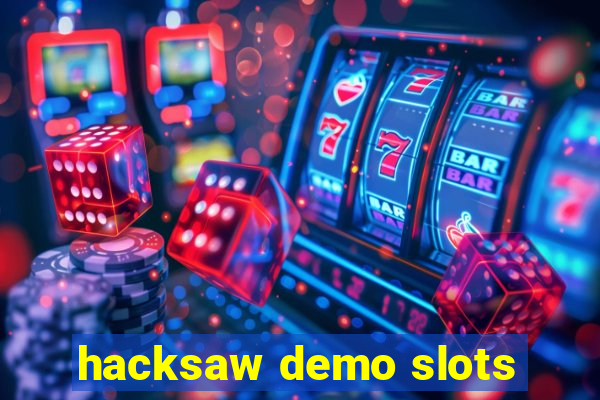 hacksaw demo slots